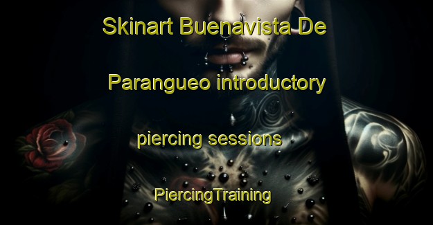 Skinart Buenavista De Parangueo introductory piercing sessions | #PiercingTraining #PiercingClasses #SkinartTraining-Mexico