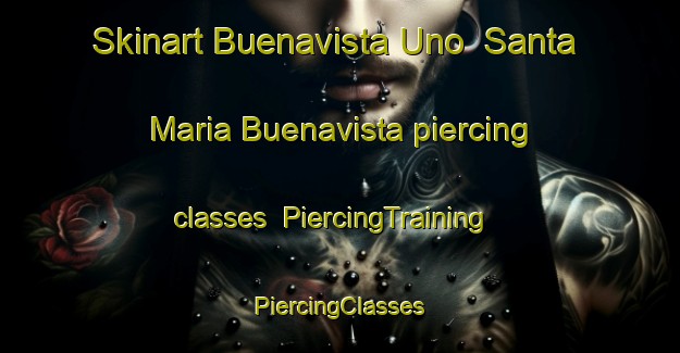 Skinart Buenavista Uno  Santa Maria Buenavista piercing classes | #PiercingTraining #PiercingClasses #SkinartTraining-Mexico