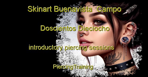 Skinart Buenavista  Campo Doscientos Dieciocho introductory piercing sessions | #PiercingTraining #PiercingClasses #SkinartTraining-Mexico