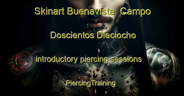 Skinart Buenavista  Campo Doscientos Dieciocho introductory piercing sessions | #PiercingTraining #PiercingClasses #SkinartTraining-Mexico