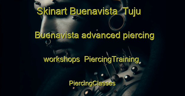 Skinart Buenavista  Tuju Buenavista advanced piercing workshops | #PiercingTraining #PiercingClasses #SkinartTraining-Mexico