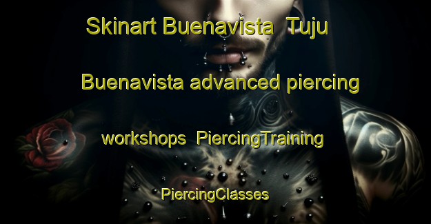 Skinart Buenavista  Tuju Buenavista advanced piercing workshops | #PiercingTraining #PiercingClasses #SkinartTraining-Mexico