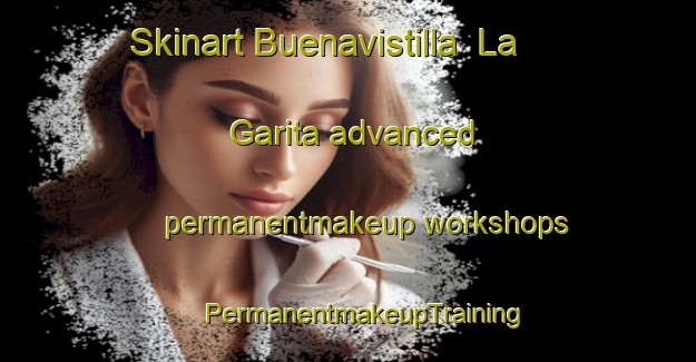 Skinart Buenavistilla  La Garita advanced permanentmakeup workshops | #PermanentmakeupTraining #PermanentmakeupClasses #SkinartTraining-Mexico