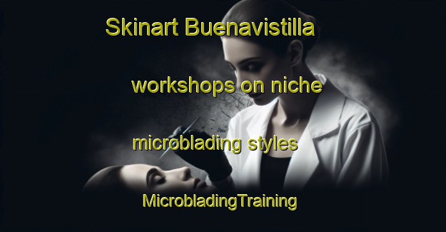 Skinart Buenavistilla workshops on niche microblading styles | #MicrobladingTraining #MicrobladingClasses #SkinartTraining-Mexico