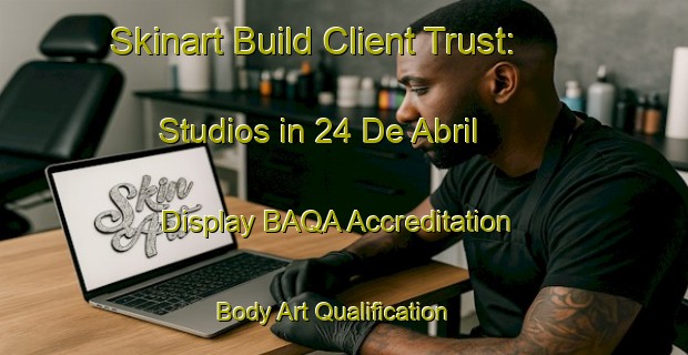 Skinart Build Client Trust: Studios in 24 De Abril - Display BAQA Accreditation | Body Art Qualification Authority | BAQA-Mexico
