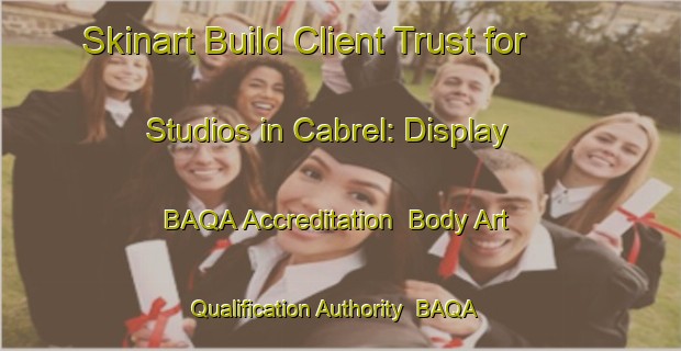 Skinart Build Client Trust for Studios in Cabrel: Display BAQA Accreditation | Body Art Qualification Authority | BAQA-Mexico