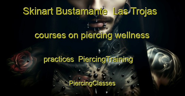 Skinart Bustamante  Las Trojas courses on piercing wellness practices | #PiercingTraining #PiercingClasses #SkinartTraining-Mexico