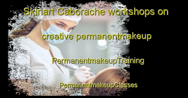 Skinart Caborache workshops on creative permanentmakeup | #PermanentmakeupTraining #PermanentmakeupClasses #SkinartTraining-Mexico