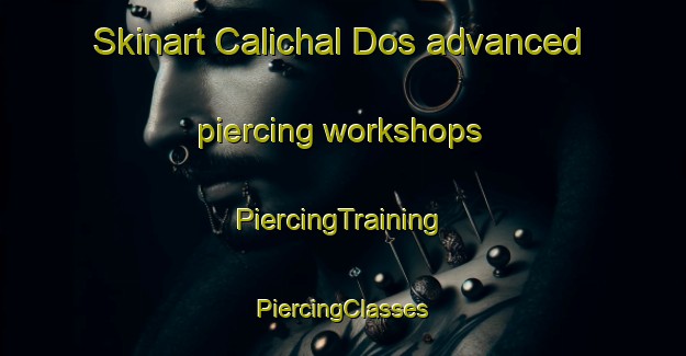 Skinart Calichal Dos advanced piercing workshops | #PiercingTraining #PiercingClasses #SkinartTraining-Mexico