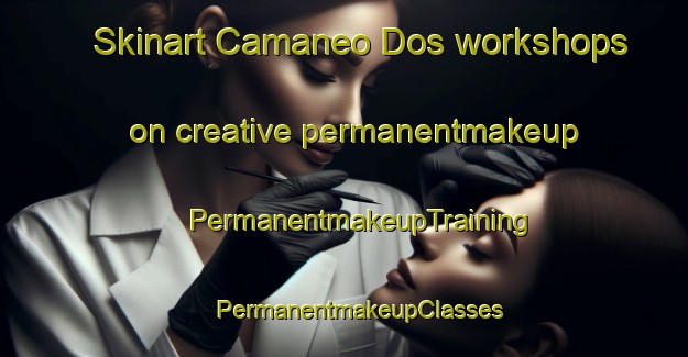 Skinart Camaneo Dos workshops on creative permanentmakeup | #PermanentmakeupTraining #PermanentmakeupClasses #SkinartTraining-Mexico