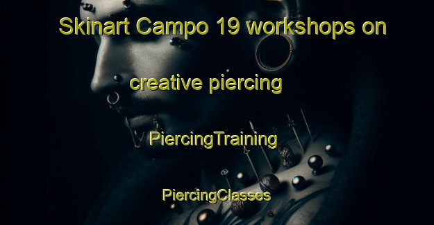 Skinart Campo 19 workshops on creative piercing | #PiercingTraining #PiercingClasses #SkinartTraining-Mexico