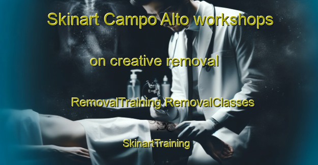 Skinart Campo Alto workshops on creative removal | #RemovalTraining #RemovalClasses #SkinartTraining-Mexico