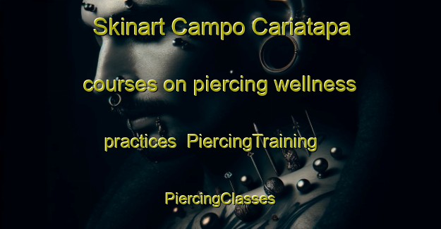 Skinart Campo Cariatapa courses on piercing wellness practices | #PiercingTraining #PiercingClasses #SkinartTraining-Mexico