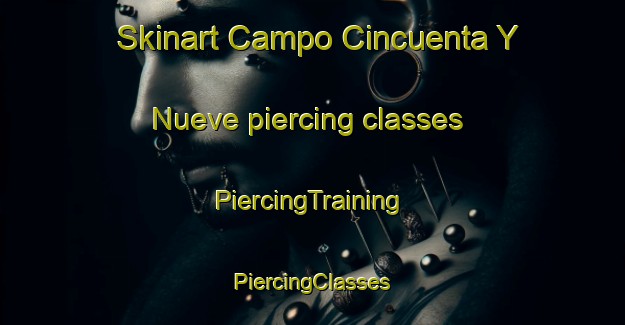 Skinart Campo Cincuenta Y Nueve piercing classes | #PiercingTraining #PiercingClasses #SkinartTraining-Mexico