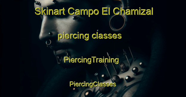 Skinart Campo El Chamizal piercing classes | #PiercingTraining #PiercingClasses #SkinartTraining-Mexico