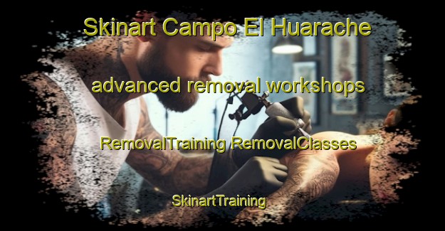 Skinart Campo El Huarache advanced removal workshops | #RemovalTraining #RemovalClasses #SkinartTraining-Mexico