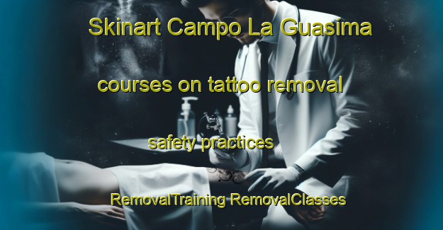 Skinart Campo La Guasima courses on tattoo removal safety practices | #RemovalTraining #RemovalClasses #SkinartTraining-Mexico