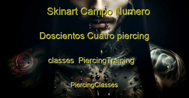 Skinart Campo Numero Doscientos Cuatro piercing classes | #PiercingTraining #PiercingClasses #SkinartTraining-Mexico