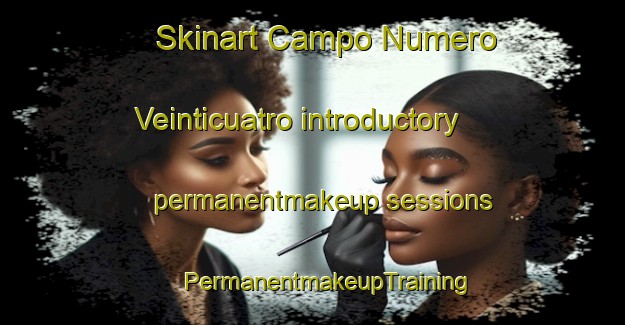 Skinart Campo Numero Veinticuatro introductory permanentmakeup sessions | #PermanentmakeupTraining #PermanentmakeupClasses #SkinartTraining-Mexico