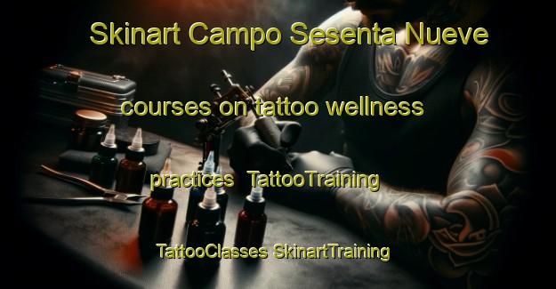 Skinart Campo Sesenta Nueve courses on tattoo wellness practices | #TattooTraining #TattooClasses #SkinartTraining-Mexico