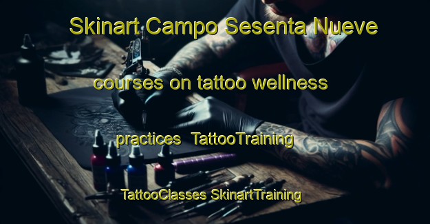 Skinart Campo Sesenta Nueve courses on tattoo wellness practices | #TattooTraining #TattooClasses #SkinartTraining-Mexico