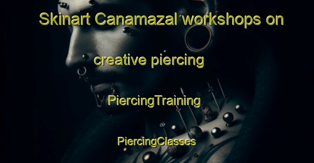 Skinart Canamazal workshops on creative piercing | #PiercingTraining #PiercingClasses #SkinartTraining-Mexico