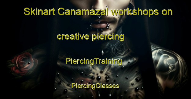 Skinart Canamazal workshops on creative piercing | #PiercingTraining #PiercingClasses #SkinartTraining-Mexico