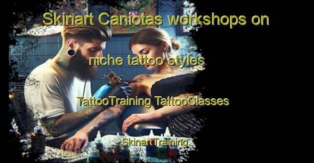 Skinart Caniotas workshops on niche tattoo styles | #TattooTraining #TattooClasses #SkinartTraining-Mexico