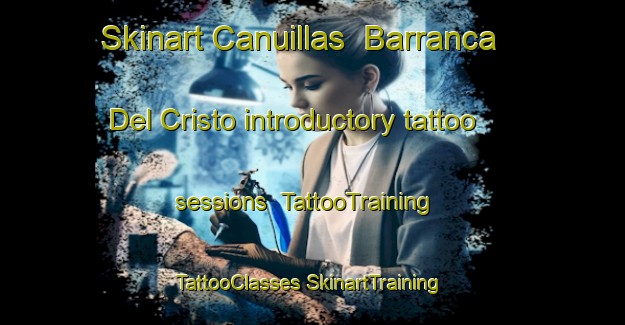 Skinart Canuillas  Barranca Del Cristo introductory tattoo sessions | #TattooTraining #TattooClasses #SkinartTraining-Mexico