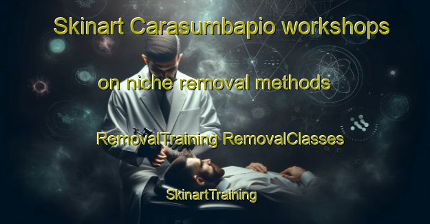 Skinart Carasumbapio workshops on niche removal methods | #RemovalTraining #RemovalClasses #SkinartTraining-Mexico