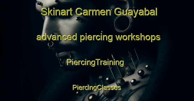 Skinart Carmen Guayabal advanced piercing workshops | #PiercingTraining #PiercingClasses #SkinartTraining-Mexico