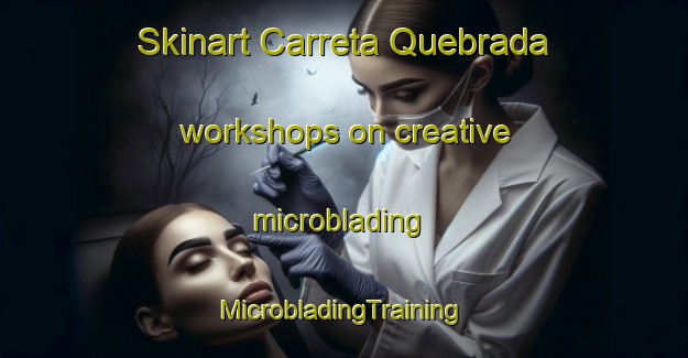 Skinart Carreta Quebrada workshops on creative microblading | #MicrobladingTraining #MicrobladingClasses #SkinartTraining-Mexico