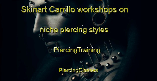 Skinart Carrillo workshops on niche piercing styles | #PiercingTraining #PiercingClasses #SkinartTraining-Mexico