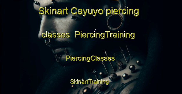 Skinart Cayuyo piercing classes | #PiercingTraining #PiercingClasses #SkinartTraining-Mexico