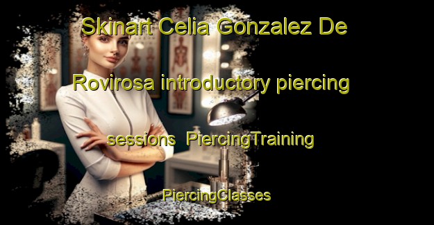 Skinart Celia Gonzalez De Rovirosa introductory piercing sessions | #PiercingTraining #PiercingClasses #SkinartTraining-Mexico