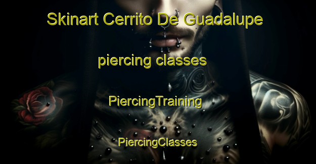 Skinart Cerrito De Guadalupe piercing classes | #PiercingTraining #PiercingClasses #SkinartTraining-Mexico