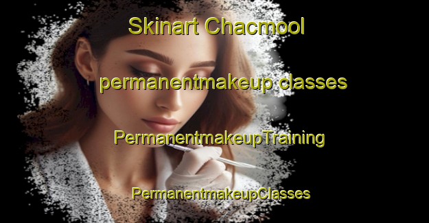 Skinart Chacmool permanentmakeup classes | PermanentmakeupTraining | PermanentmakeupClasses | SkinartTraining-Mexico