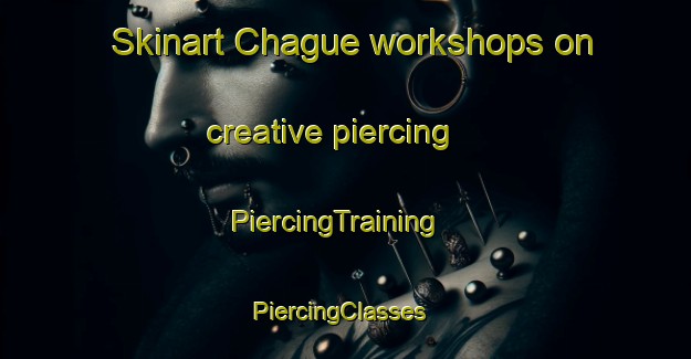 Skinart Chague workshops on creative piercing | PiercingTraining | PiercingClasses | SkinartTraining-Mexico