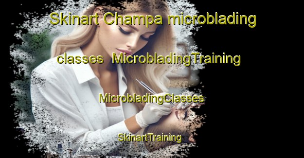 Skinart Champa microblading classes | #MicrobladingTraining #MicrobladingClasses #SkinartTraining-Mexico