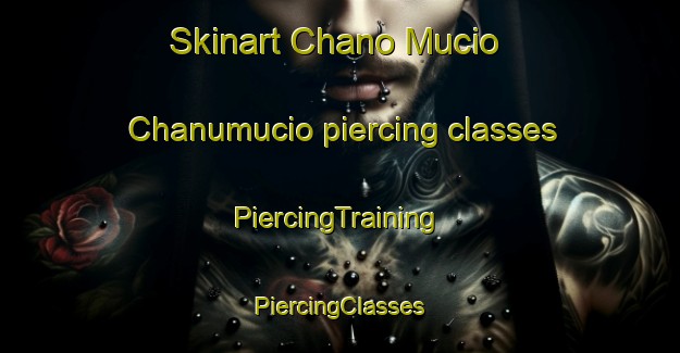 Skinart Chano Mucio  Chanumucio piercing classes | #PiercingTraining #PiercingClasses #SkinartTraining-Mexico