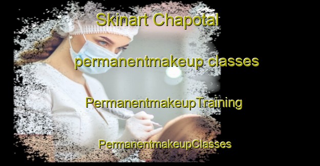 Skinart Chapotal permanentmakeup classes | PermanentmakeupTraining | PermanentmakeupClasses | SkinartTraining-Mexico