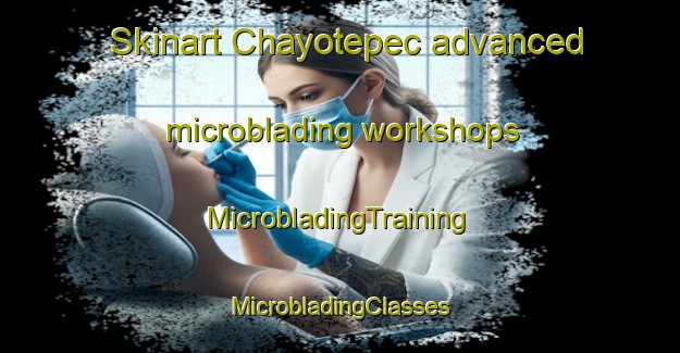 Skinart Chayotepec advanced microblading workshops | #MicrobladingTraining #MicrobladingClasses #SkinartTraining-Mexico