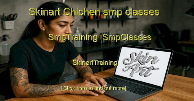 Skinart Chichen smp classes | SmpTraining | SmpClasses | SkinartTraining-Mexico