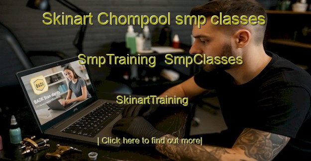 Skinart Chompool smp classes | SmpTraining | SmpClasses | SkinartTraining-Mexico