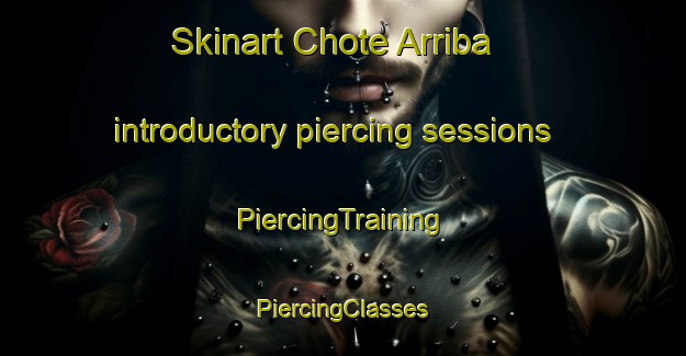 Skinart Chote Arriba introductory piercing sessions | #PiercingTraining #PiercingClasses #SkinartTraining-Mexico