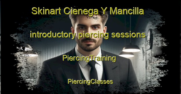 Skinart Cienega Y Mancilla introductory piercing sessions | #PiercingTraining #PiercingClasses #SkinartTraining-Mexico