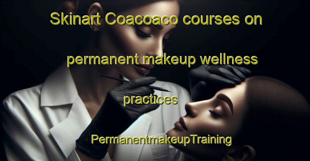 Skinart Coacoaco courses on permanent makeup wellness practices | #PermanentmakeupTraining #PermanentmakeupClasses #SkinartTraining-Mexico