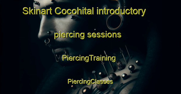 Skinart Cocohital introductory piercing sessions | #PiercingTraining #PiercingClasses #SkinartTraining-Mexico