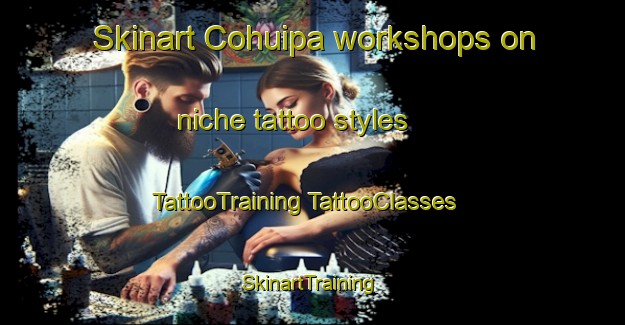 Skinart Cohuipa workshops on niche tattoo styles | #TattooTraining #TattooClasses #SkinartTraining-Mexico