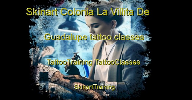 Skinart Colonia La Villita De Guadalupe tattoo classes | #TattooTraining #TattooClasses #SkinartTraining-Mexico